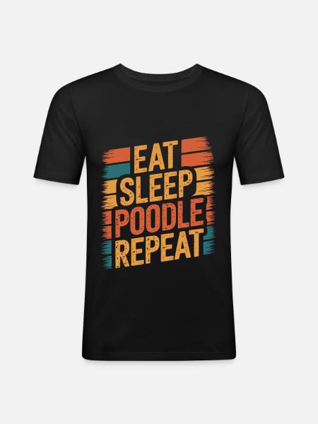 Manger. Dormir. Caniche. Répéter. - T-shirt près du corps Homme - noir