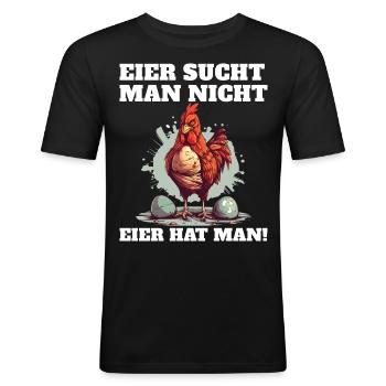Eier sucht man nicht Eier hat man Hahn Ostern - Männer Slim Fit T-Shirt - Schwarz - Vorne - Nik (191cm)