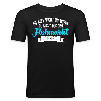 Trödelmarkt Spruch Flohmarkt - Männer Slim Fit T-Shirt - Schwarz - Vorne - Nik (191cm)