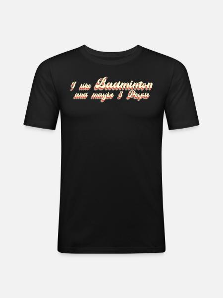 Badminton saying badminton - Men's Slim Fit T-Shirt - black