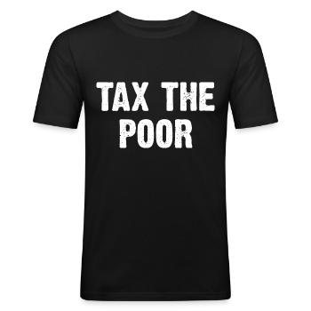 Taxer les pauvres - T-shirt près du corps Homme - noir - Devant - Nik (191cm)