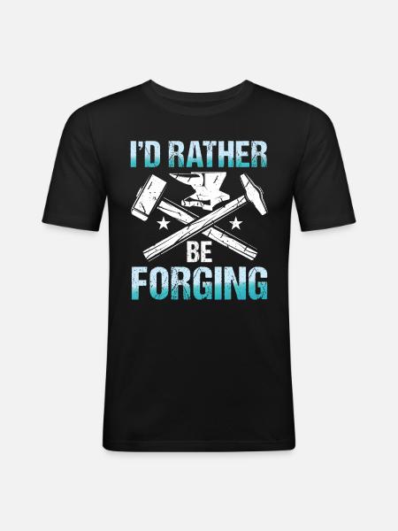 I'd Rather Be Forging - Männer Slim Fit T-Shirt - Schwarz