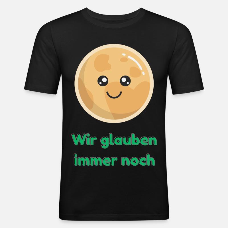 Wir glauben immer noch mit Pluto - Männer Slim Fit T-Shirt - Schwarz