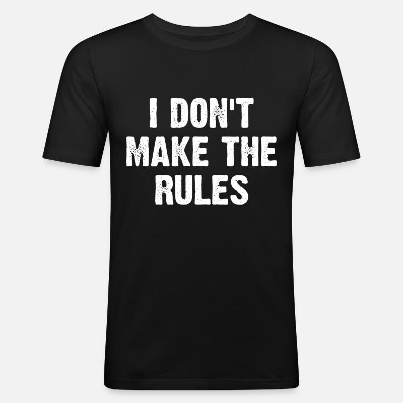 I Don't Make The Rules - Männer Slim Fit T-Shirt - Schwarz