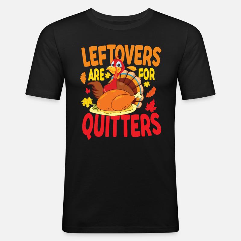 Leftovers Are For Quitters - Männer Slim Fit T-Shirt - Schwarz