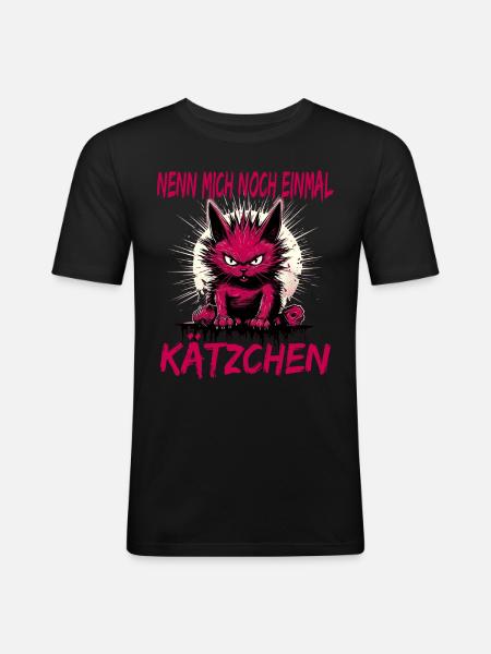 Nenn Mich Noch Einmal Kätzchen - Männer Slim Fit T-Shirt - Schwarz