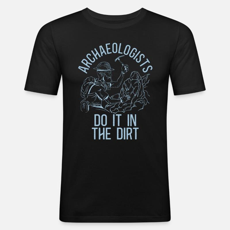 Archaeology Archaeologist Do Digging Archaeologist - Männer Slim Fit T-Shirt - Schwarz