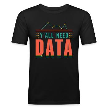 Data Analyst Y'All Need Data Scientist Programming - Männer Slim Fit T-Shirt - Schwarz - Vorne - Nik (191cm)