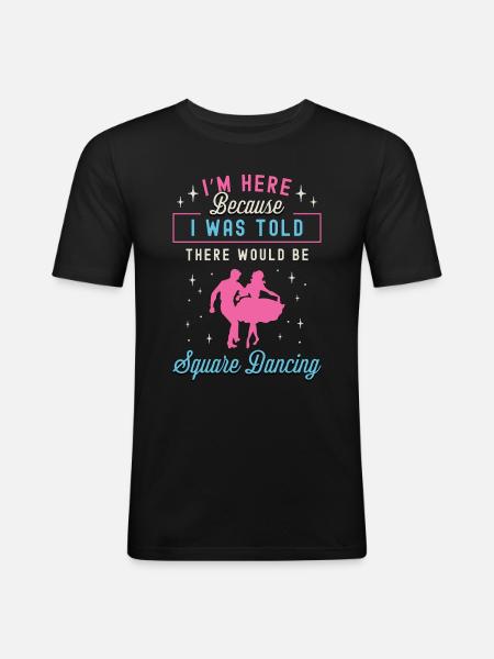 Squaredans Jag är här för att jag dansar västerländskt - Slim Fit T-shirt herr - svart