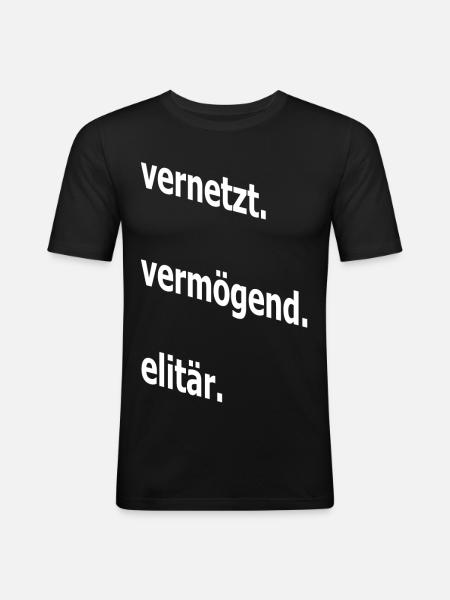 vernetzt vermögend elitär, Spruch, Geschenkidee - Männer Slim Fit T-Shirt - Schwarz