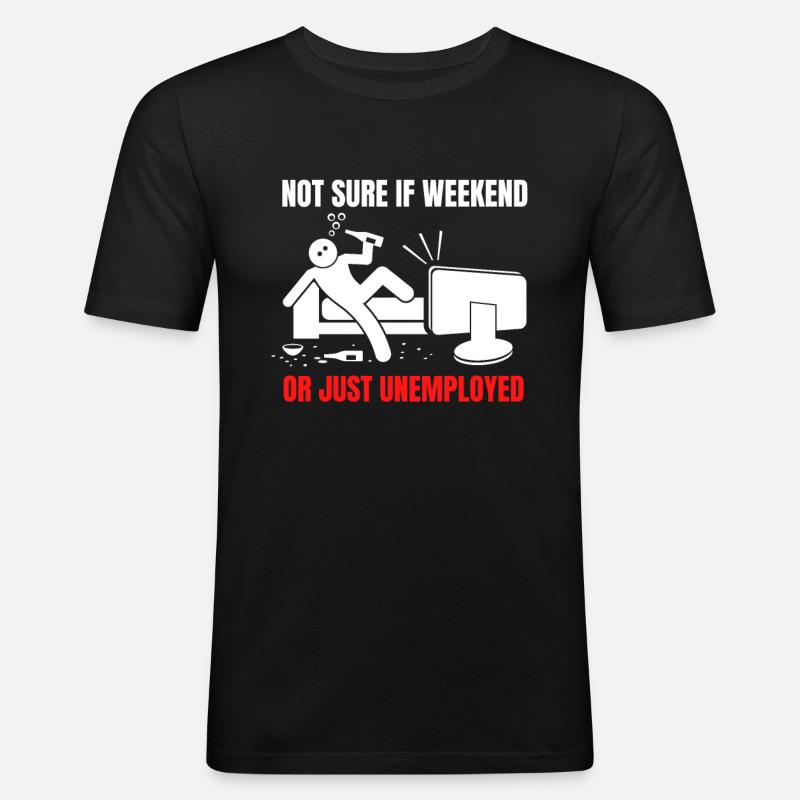 Arbeitsamt Arbeitslosengeld Unendliches Wochenende - Männer Slim Fit T-Shirt - Schwarz