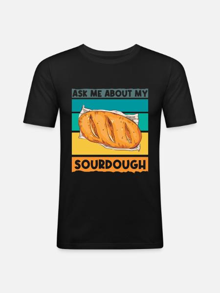 Sourdough Starter - Bread Baker - Männer Slim Fit T-Shirt - Schwarz