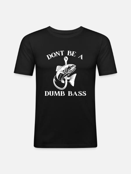 Dont Be a Dumb Bass Funny Fishing - Herre Slim Fit T-Shirt - sort