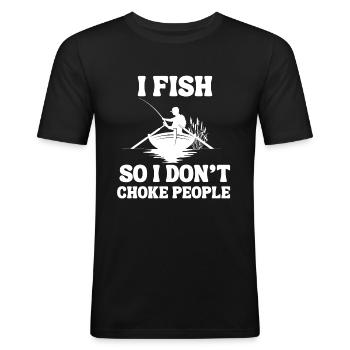 I Fish So I Don't Choke People Funny Fishing - Herre Slim Fit T-Shirt - sort - Foran - Nik (191cm)