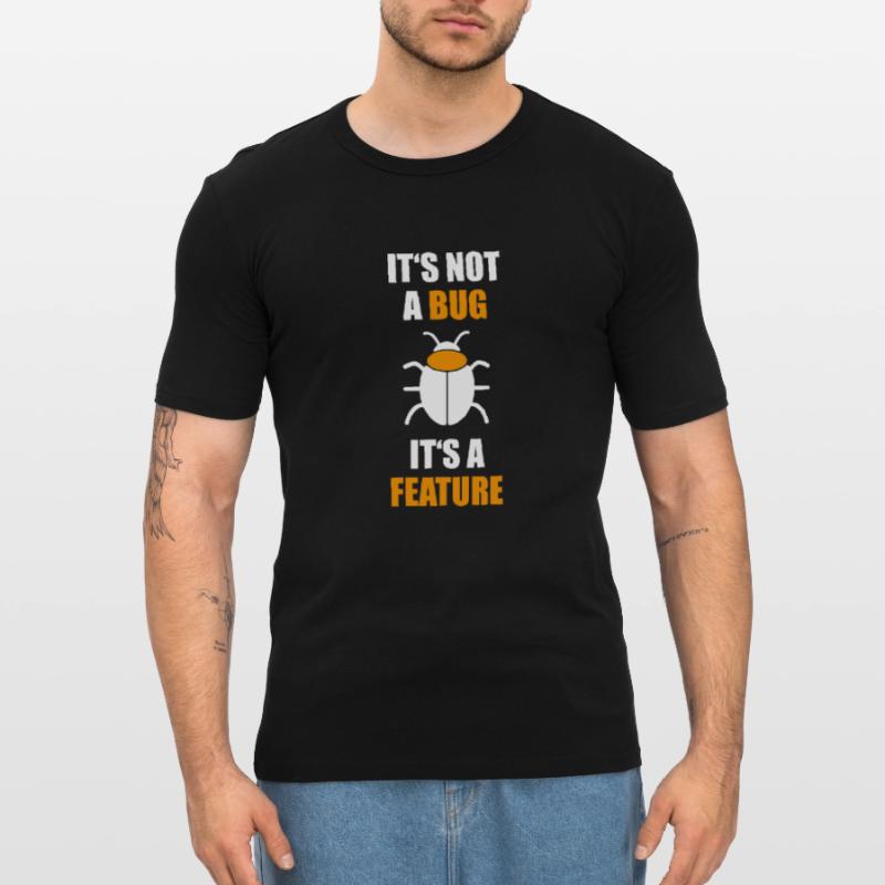 Not a Bug is a feature Programmer Coding Nerd Men's Slim Fit T-Shirt