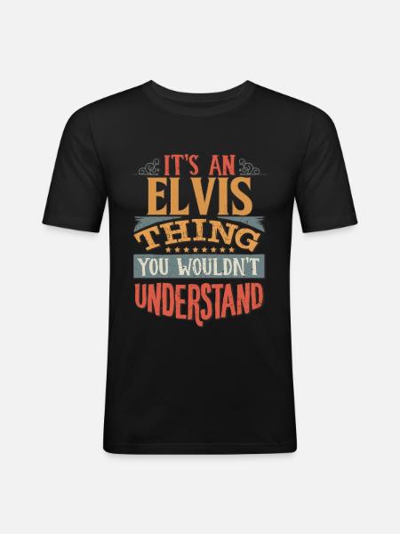 Det er en Elvis-ting du ikke ville forstått - - Slim Fit T-skjorte for menn - svart
