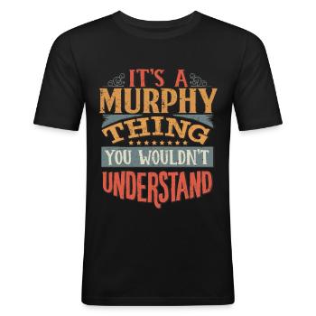 It's A Murphy Thing You Wouldn't Understand - - Men's Slim Fit T-Shirt - black - Front - Nik (191cm)