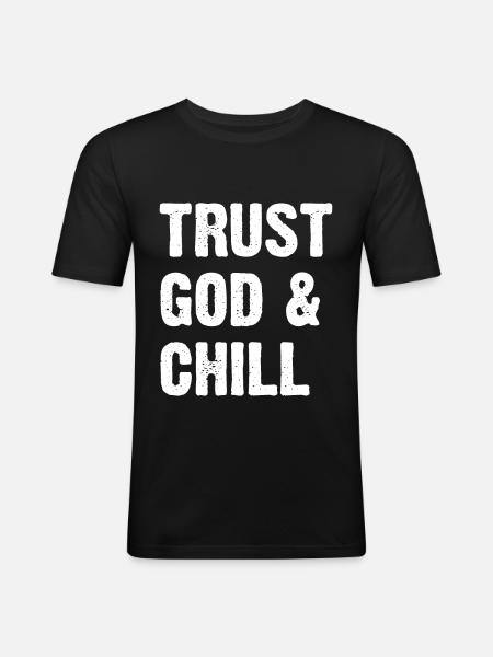 Trust God & Chill - Männer Slim Fit T-Shirt - Schwarz