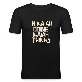 I'm Isaiah doing Isaiah things - Men's Slim Fit T-Shirt - black - Front - Nik (191cm)