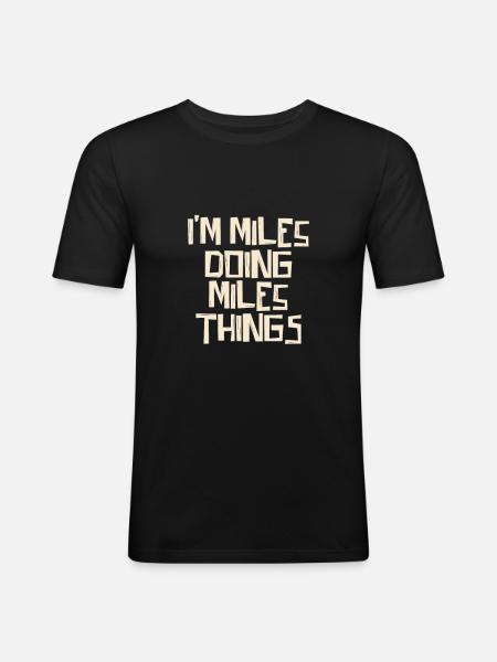 I'm Miles doing Miles things - Men's Slim Fit T-Shirt - black