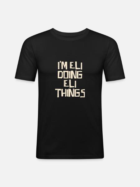 I'm Eli doing Eli things - Männer Slim Fit T-Shirt - Schwarz