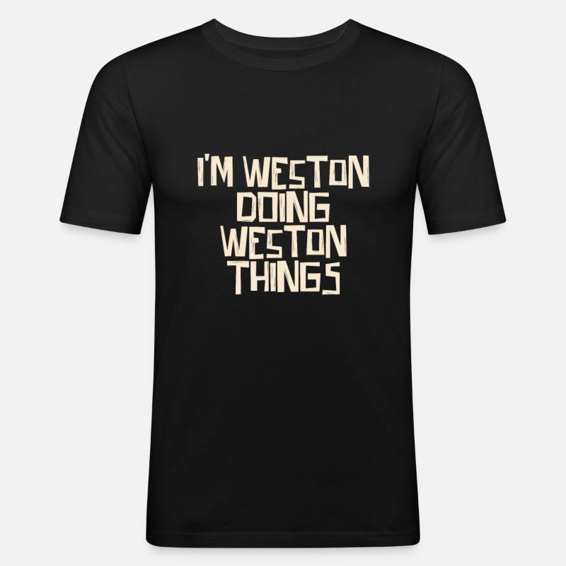 I'm Weston doing Weston things - Männer Slim Fit T-Shirt - Schwarz