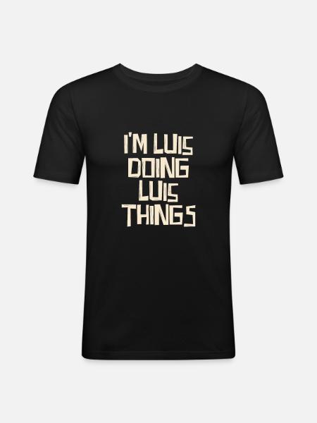 I'm Luis doing Luis things - Men's Slim Fit T-Shirt - black