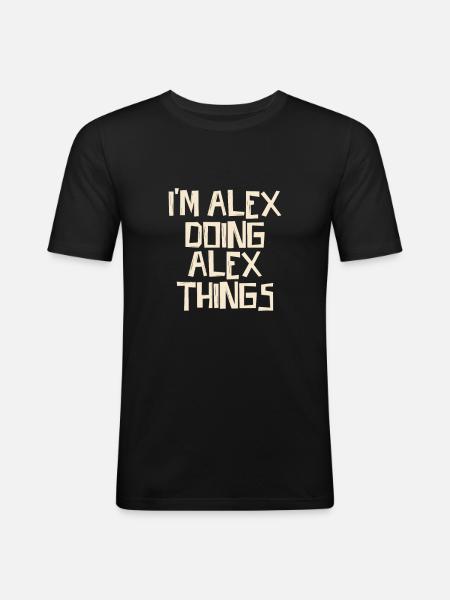 I'm Alex doing Alex things - Men's Slim Fit T-Shirt - black