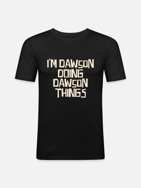 I'm Dawson doing Dawson things - Men's Slim Fit T-Shirt - black