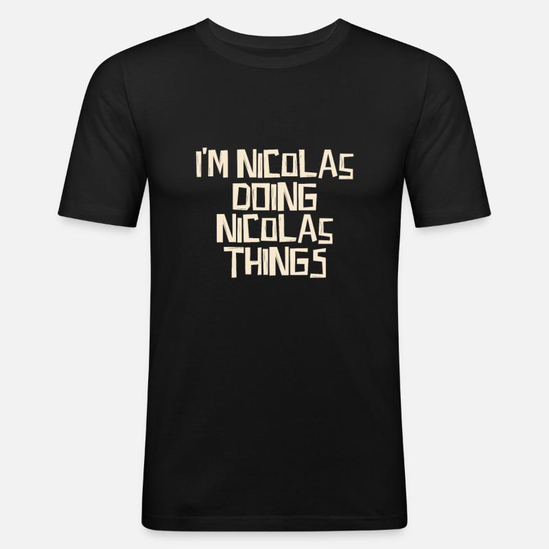 I'm Nicolas doing Nicolas things - Männer Slim Fit T-Shirt - Schwarz