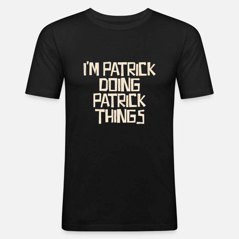 I'm Patrick doing Patrick things - Men's Slim Fit T-Shirt - black