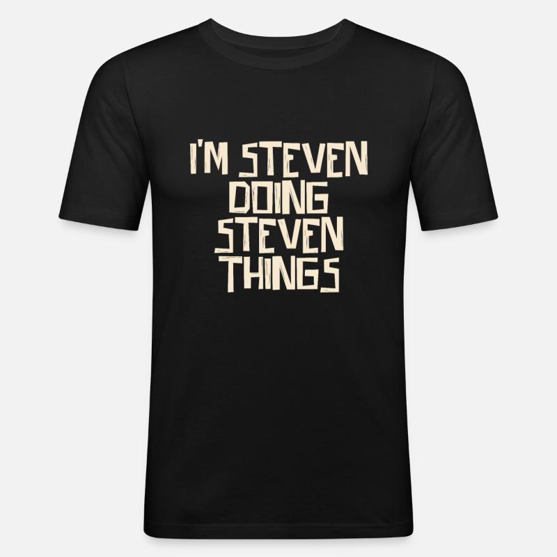 I'm Steven doing Steven things - Männer Slim Fit T-Shirt - Schwarz