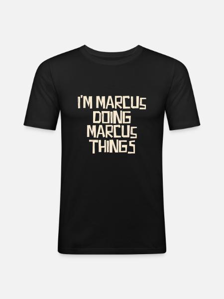 I'm Marcus doing Marcus things - Männer Slim Fit T-Shirt - Schwarz