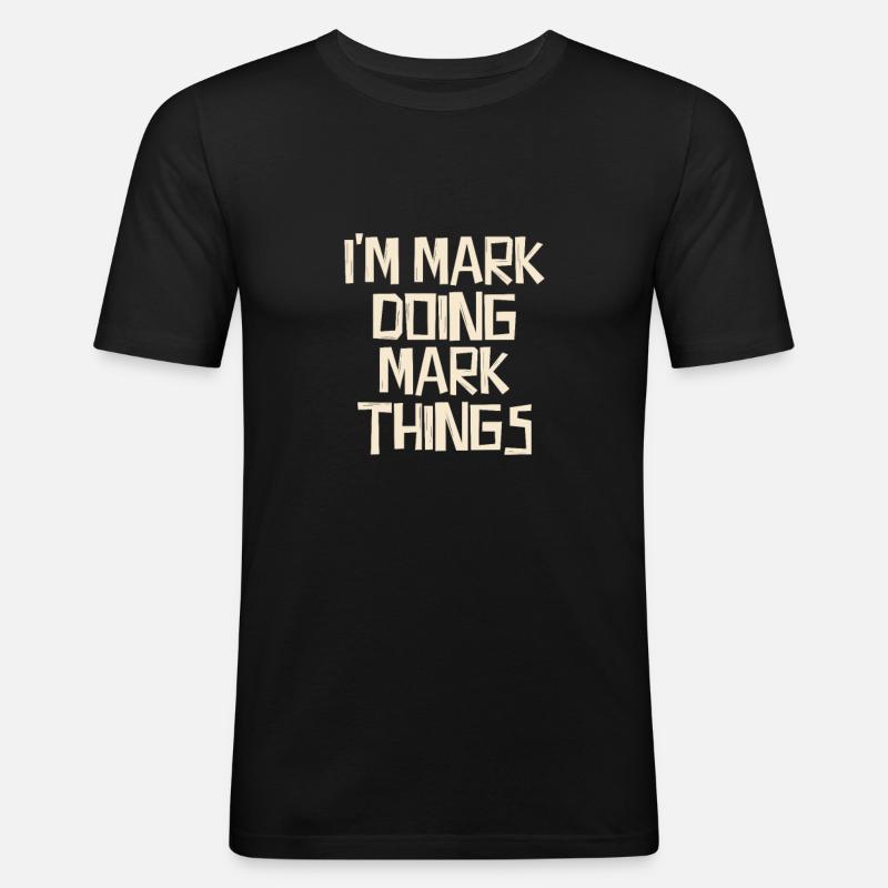 I'm Mark doing Mark things - Männer Slim Fit T-Shirt - Schwarz
