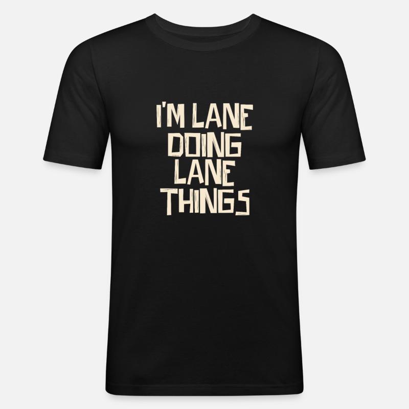 I'm Lane doing Lane things - Männer Slim Fit T-Shirt - Schwarz