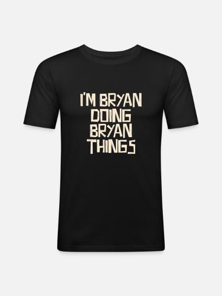 I'm Bryan doing Bryan things - Men's Slim Fit T-Shirt - black
