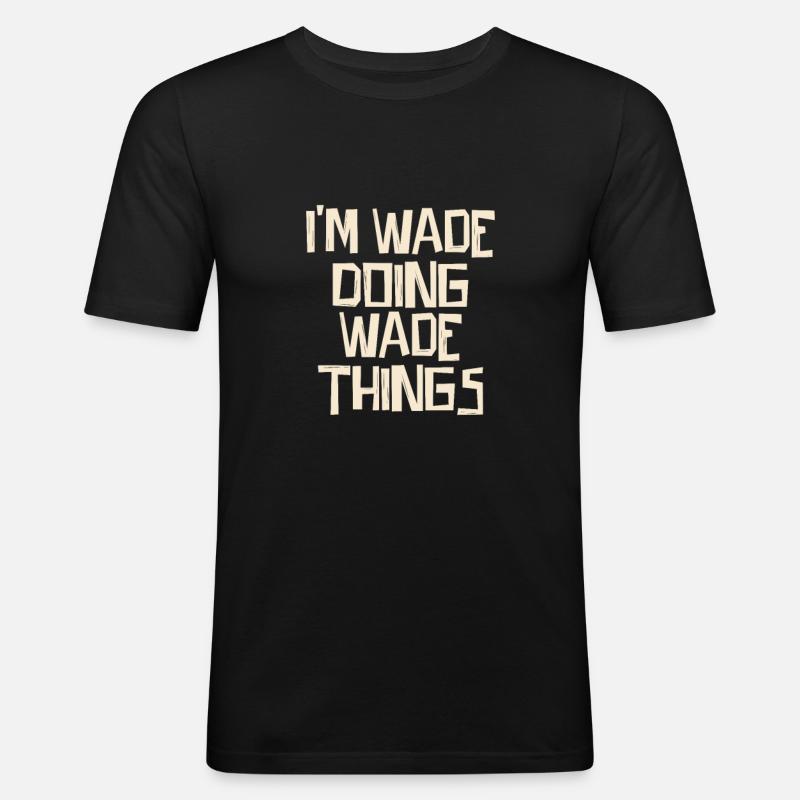 I'm Wade doing Wade things - Männer Slim Fit T-Shirt - Schwarz