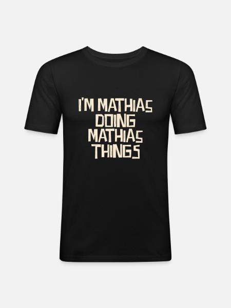 I'm Mathias doing Mathias things - Men's Slim Fit T-Shirt - black