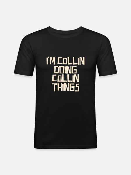 I'm Collin doing Collin things - Männer Slim Fit T-Shirt - Schwarz