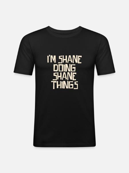 I'm Shane doing Shane things - Men's Slim Fit T-Shirt - black