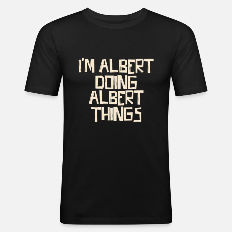 I'm Albert doing Albert things - Männer Slim Fit T-Shirt - Schwarz