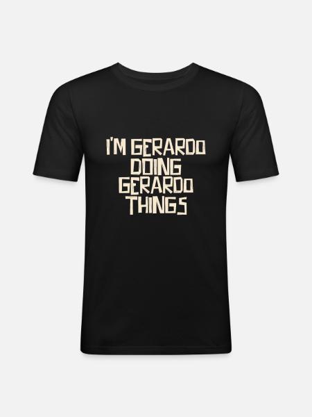 I'm Gerardo doing Gerardo things - Männer Slim Fit T-Shirt - Schwarz