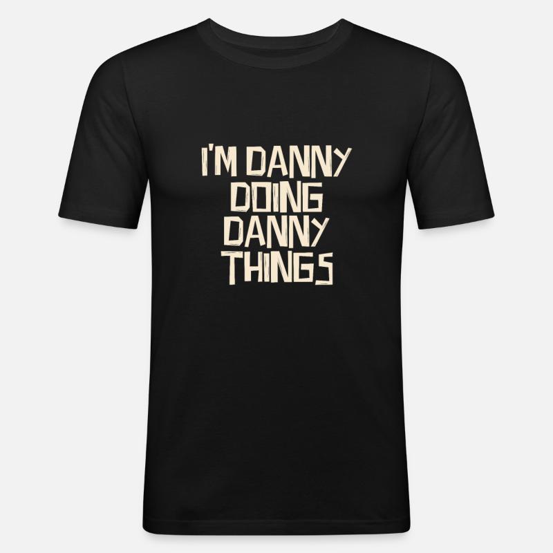 I'm Danny doing Danny things - Männer Slim Fit T-Shirt - Schwarz