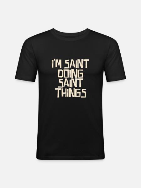 I'm Saint doing Saint things - Männer Slim Fit T-Shirt - Schwarz