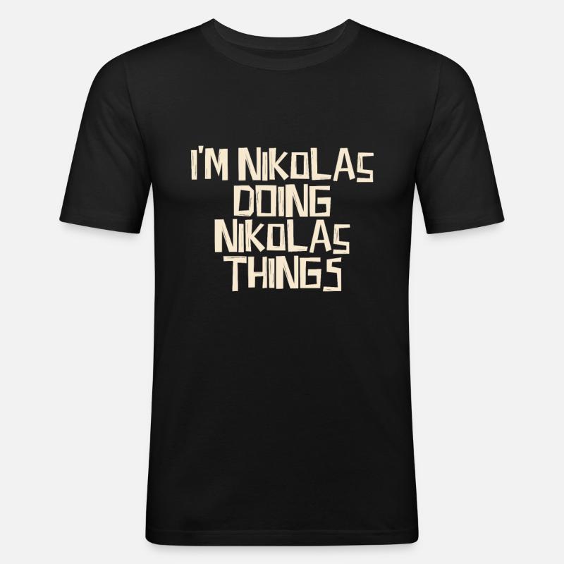 I'm Nikolas doing Nikolas things - Männer Slim Fit T-Shirt - Schwarz