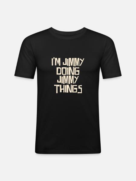 I'm Jimmy doing Jimmy things - Men's Slim Fit T-Shirt - black