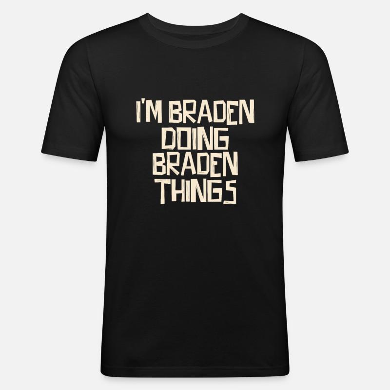 I'm Braden doing Braden things - Männer Slim Fit T-Shirt - Schwarz