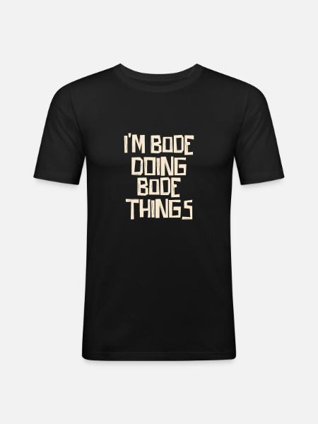 I'm Bode doing Bode things - Männer Slim Fit T-Shirt - Schwarz