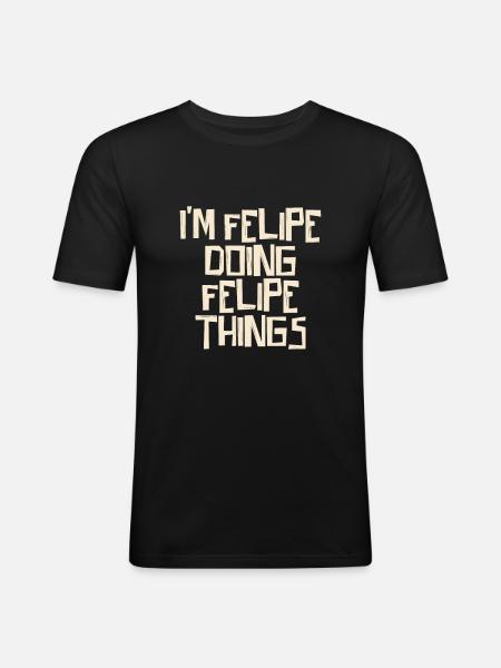 I'm Felipe doing Felipe things - Men's Slim Fit T-Shirt - black