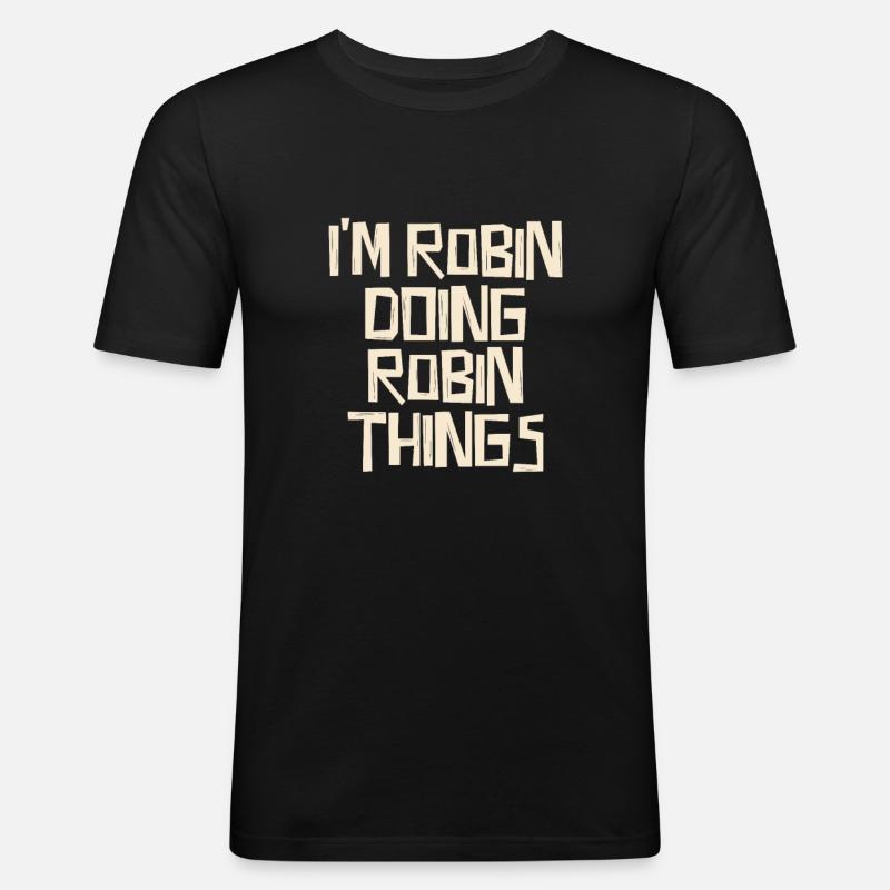 I'm Robin doing Robin things - Männer Slim Fit T-Shirt - Schwarz